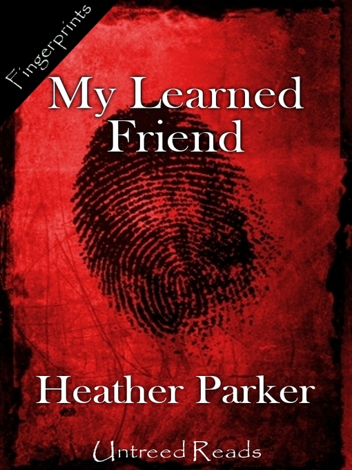 Title details for My Learned Friend by Heather Parker - Available